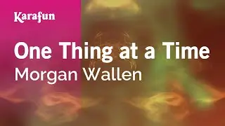 One Thing at a Time - Morgan Wallen | Karaoke Version | KaraFun