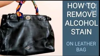 How to remove alcohol stain on leather bag (Coach Bag) | Wipe Out