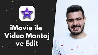 iMovie Nasıl Kullanılır? iMovie Video Editleme Nasıl Yapılır?