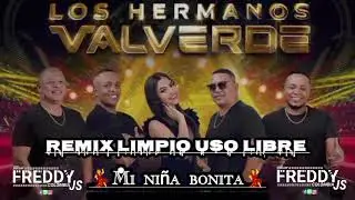 132 Remix Limpio Pro 25 Los Hermanos Valverde Mi Niña Bonita Pro 25 edit Deejay Freddy J S Colombia