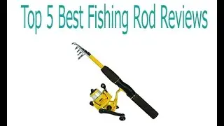 5 Best Fishing Rod and Reel 2022