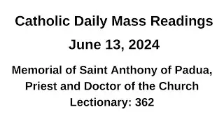 06/13/24 II Catholic Daily Mass Readings II Memorial of Saint Anthony of Padua, Priest and Doctor