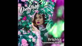 Oriel Poole - Brighter (Equanimous Remix)