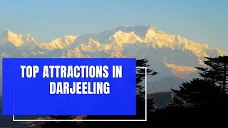 Top Attractions in Darjeeling | Travel Tourist Guide