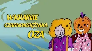 W KRAINIE CZARNOKSIĘŻNIKA OZA [Bajanie na ścianie]