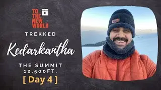DAY4 (The Summit) - Kedarkantha Trek | 12,500 ft altitude | Uttarakhand | ToTheNewWorld | 🏕️