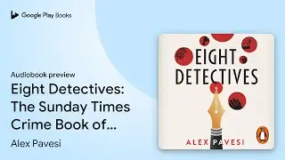 Eight Detectives by Alex Pavesi &middot; Audiobook preview