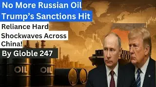 No More Russian Oil Trump&rsquo;s Sanctions Hit Reliance Hard, Shockwaves Across China!