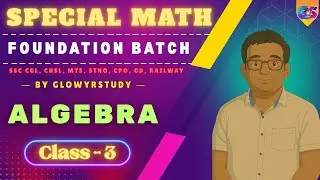 Special Foundation Math Batch | Algebra | Class - 3 | By Sumit Goyal |   ⁨@GlowYrStudy    ​