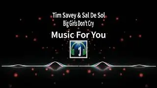 Tim Savey & Sal De Sol - Big Girls Don't Cry