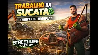 Trabalho da Sucata | Street Life RolePlay