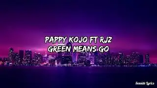 Pappy Kojo ft RJZ - Green Means Go (Official Lyrics Video)