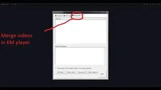 How to merge videos in KM player