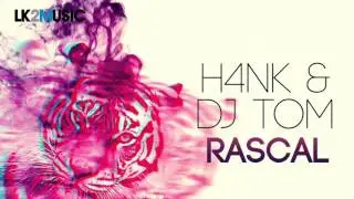 H4nK & DJ Tom - Rascal (Original Mix)