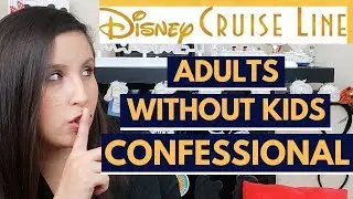 7 Secrets You Should Know About Going on a Disney Cruise as an Adult Without Kids I Confessional