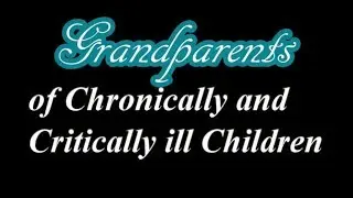 Grandparents of Chronically and Critically ill Children