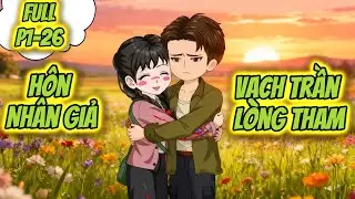 (Full P1-26) | Hôn Nhân Giả, Vạch Trần Lòng Tham | MeCungReview