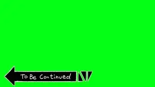 To Be Continued Green Screen Viral