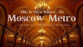 “Why Moscow Metro Is the Most Beautiful Subway in the World”🇵🇾🚇 