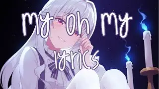 Nightcore - My Oh My (Lyrics)