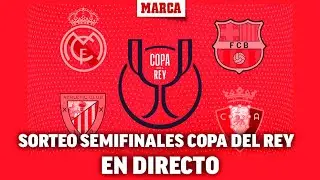 Sorteo de Copa del Rey hoy, en directo: cruces y emparejamientos de semifinales en vivo,  EN DIRECTO