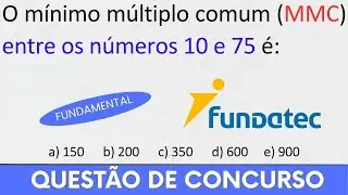 Como resolver MMC na Prova da Banca Fundatec