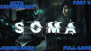 SOMA - Blind Full Gameplay Walkthrough / Playthrough Part 4  - With commentary