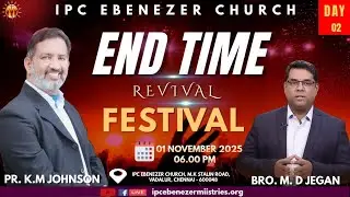 End Time Revival Festival Day - 2 (01.11.2025) | IPC Ebenezer Ministries