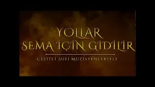 SEMA MÜZİĞİ - Yollar Sema için gidilir...