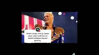 wwe supercard qr codes and twitch drops live on twitch. stubbornbeardgaming