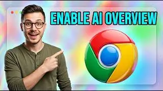 How to Enable AI Overview in Google Chrome Search [2026 Guide]