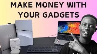 How to Make Money With Your Tech Gadgets (Laptop, Phone, Tablet, Console)