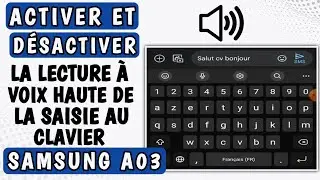 Comment activer - d&eacute;sactiver la lecture &agrave; voix haute des saisies au clavier samsung a03