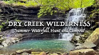 Return to Dry Creek Wilderness - Summer Hammock Camping & Waterfall Hunt in Arkansas' Wildest Place