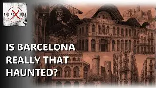 The PDX Files | Most Haunted Places in Barcelona