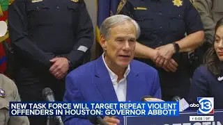 Texas Governor Greg Abbott launches task force in Houston aiming to crash down on repeat offenders
