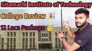 SIT Sitamarhi College Review 2022 | Fee Structure hostel facility cut off Placement | 12Lacs Package
