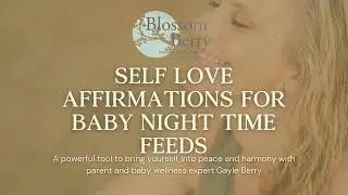Self Love Affirmations For New Mothers For Night Time Feeds by Gayle Berry