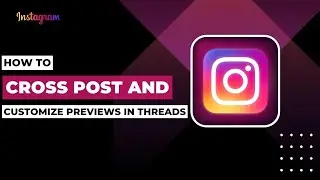 How To Cross Post To Instagram And Customize Previews In Threads !