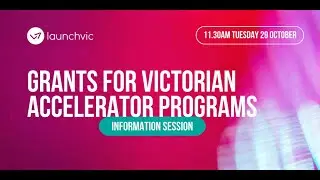 LaunchVic Accelerator Grants: Build Sustainable Startup Programs Information Session
