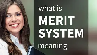 Merit system | MERIT SYSTEM definition