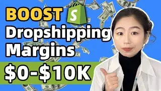 7 Ways To Boost Your Dropshipping Margins $0-$10K ｜2023 Shopify Dropshipping Business