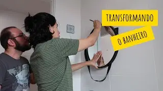 TRANSFORMAÇÃO + TOUR PELO NOSSO BANHEIRO