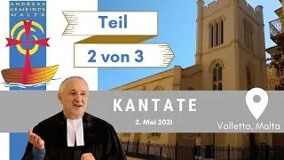 Gottesdienst Kantate 2. Mai in der Andreasgemeinde Malta 2021 Teil 2/3