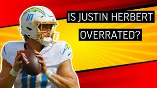 IS JUSTIN HERBERT OVERRATED? #footballtalk #quarterbackdebate #sportspodcast #NFLDiscussion