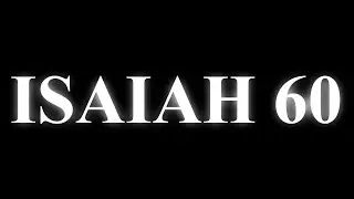 Isaiah 60 - Living Word Bible Readings #livingword #bookofIsaiah #Isaiah60 #biblereading #kjv #bible