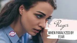 Prayer When Paralyzed By Fear