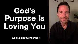 God's Purpose Is Loving You