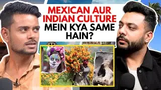 Mexican Aur Indian Culture Mein Kya Same Hain? || Real Talk Short