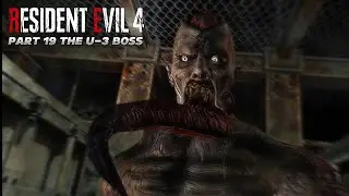Resident Evil 4 UHD Edition Part 19 The U3 Boss Fight Walkthrough Gameplay